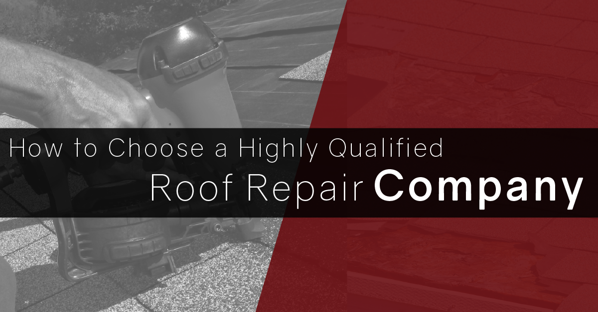 How to Choose a Highly Qualified Roof Repair Company