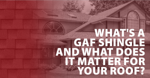 What's a GAF Shingle and What Does it Matter for Your Roof?