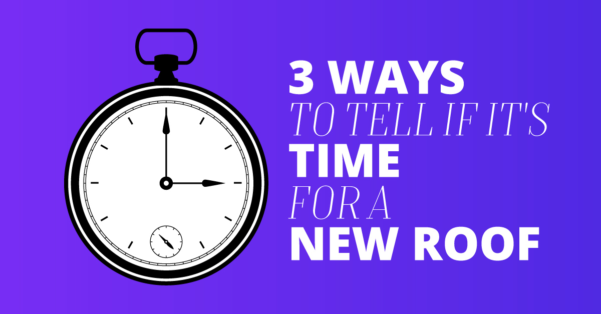 3 Ways to Tell If It's Time for a New Roof