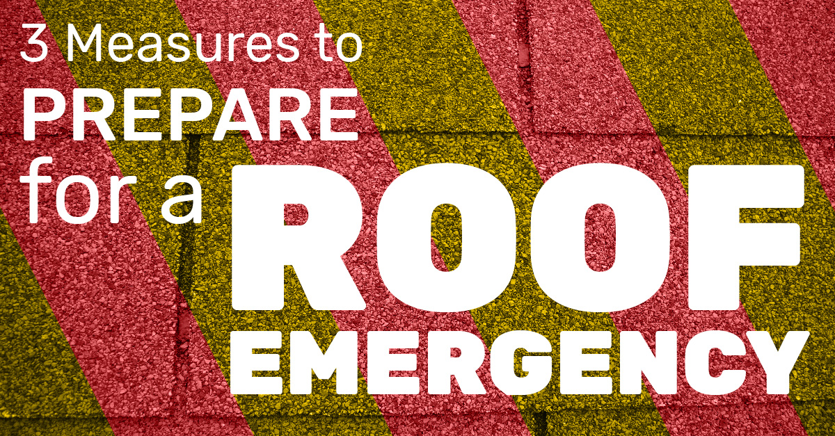  3 Measures to Prepare for a Major Roof Emergency