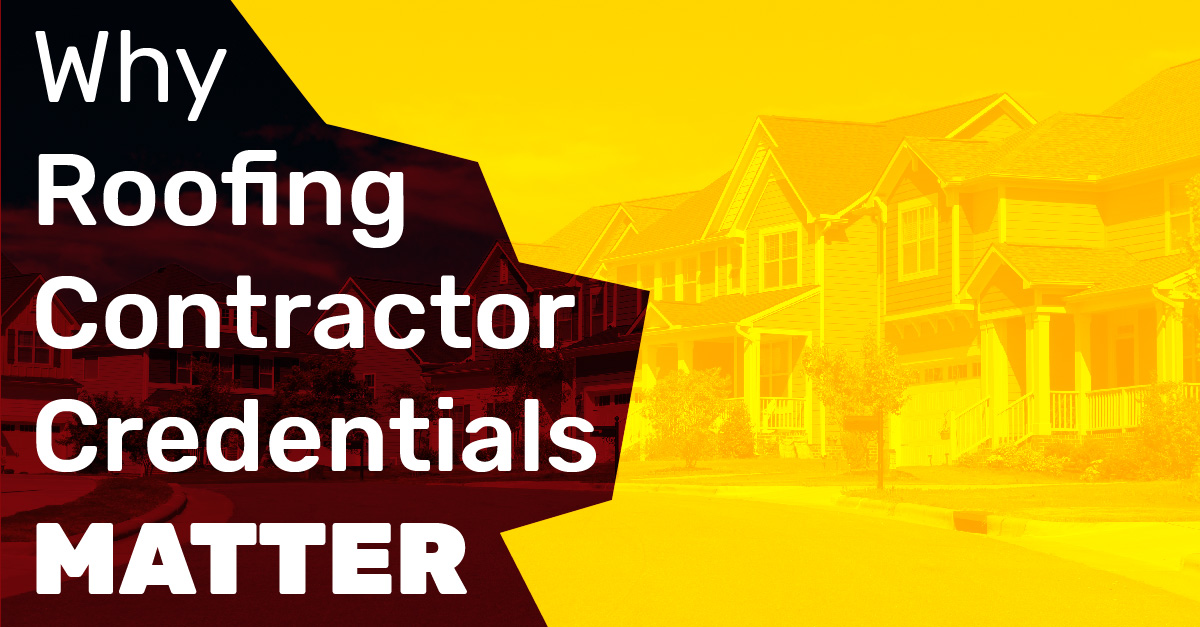 Why Roofing Contractor Credentials Matter