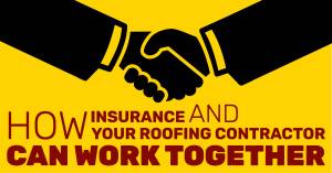 How Insurance And Your Roofing Contractor Can Work Together