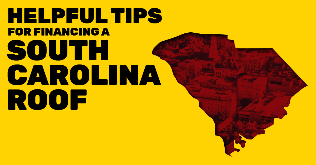 Helpful Tips For Financing A South Carolina Roof