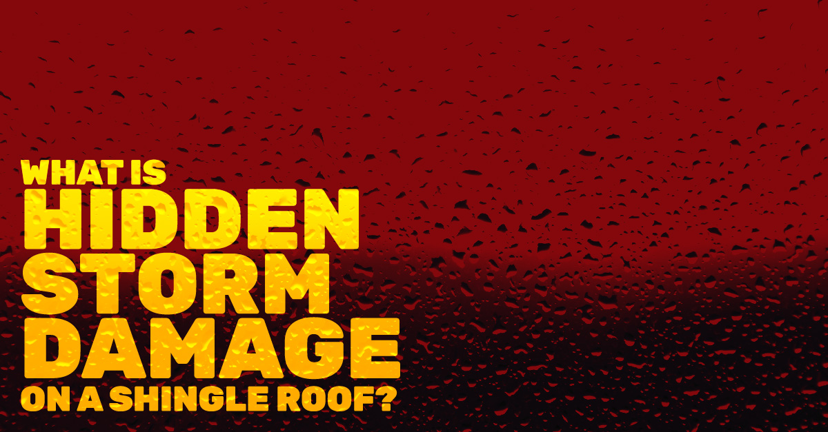 What Is Hidden Storm Damage On A Shingle Roof? 