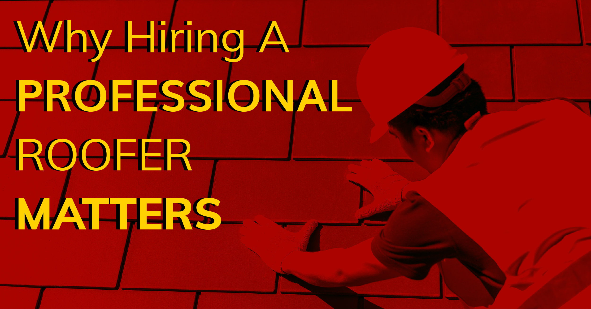 Why hiring a professional roofer matters