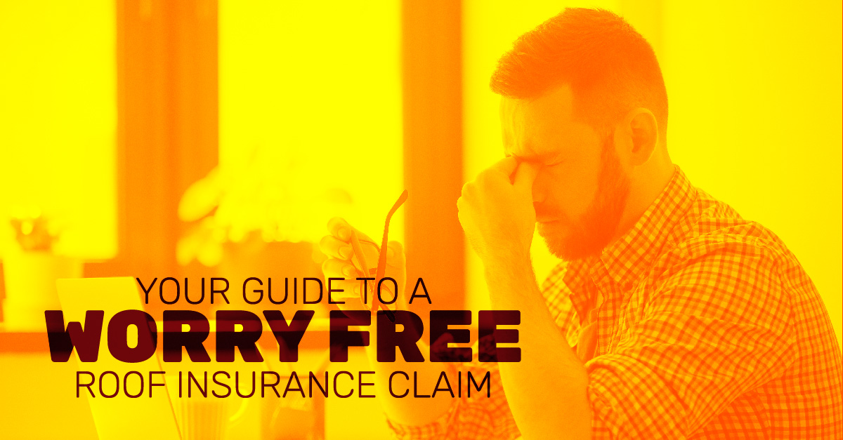 Your Guide To A Worry Free Roof Insurance Claim