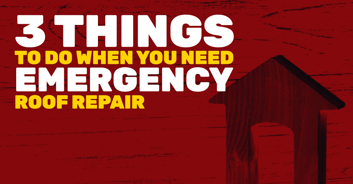 3 Things To Do When You Need Emergency Roof Repair