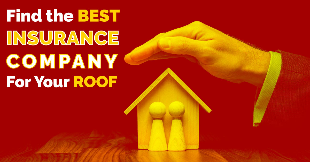 Find the Best Insurance Company for Your Roof