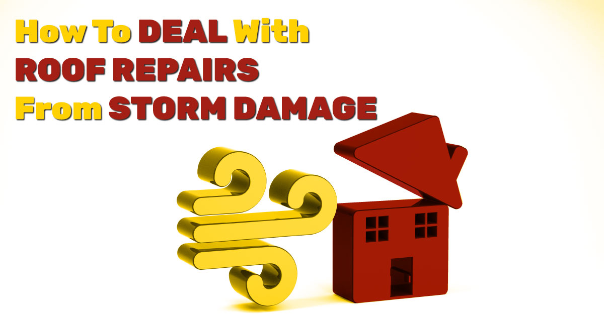 How To Deal With Roof Repairs From Storm Damage