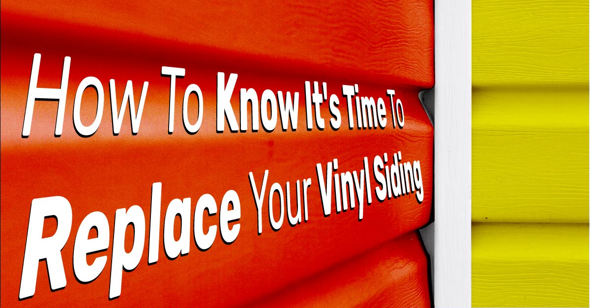 How To Know It's Time To Replace Your Vinyl Siding