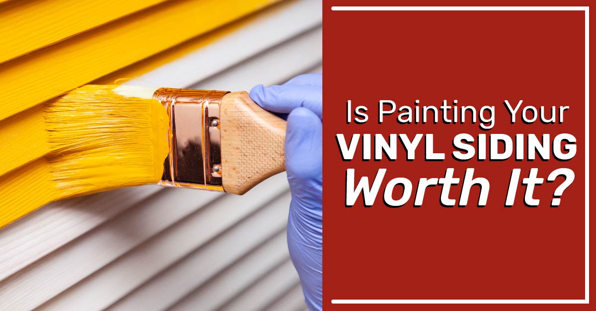 Is Painting Your Vinyl Siding Worth It?