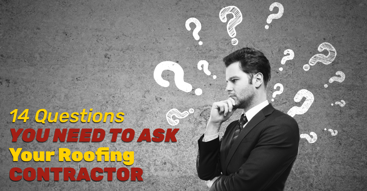 14 Questions You Need To Ask Your Roofing Contractor