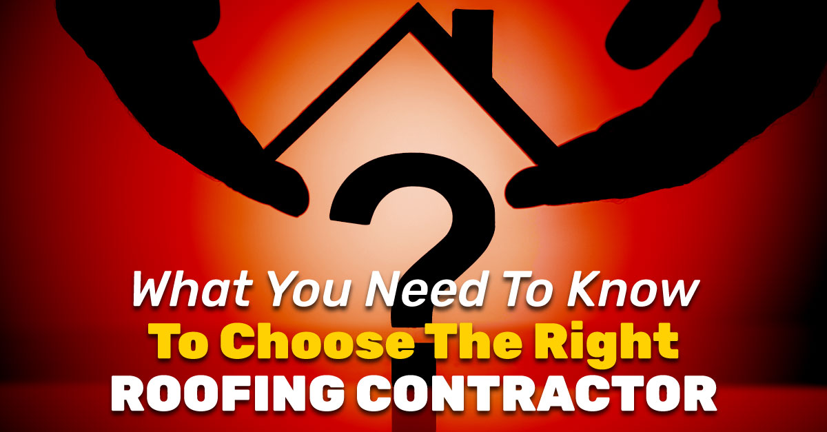 What You Need To Know To Choose The Right Roofing Contractor
