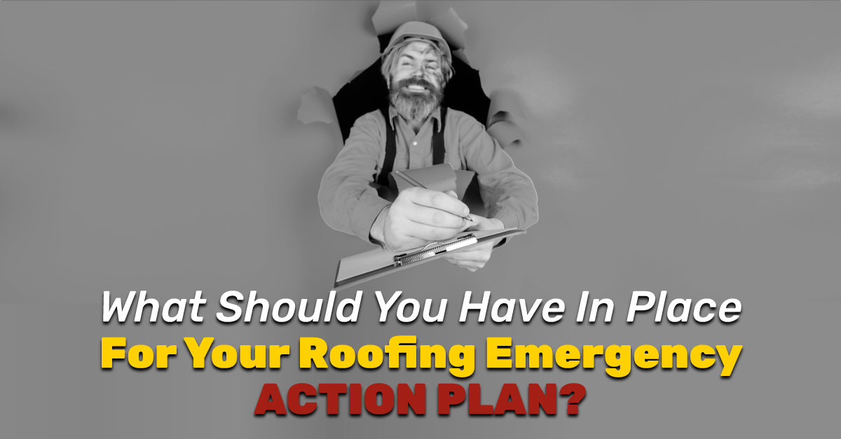 What Should You Have In Place For Your Roofing Emergency Action Plan?