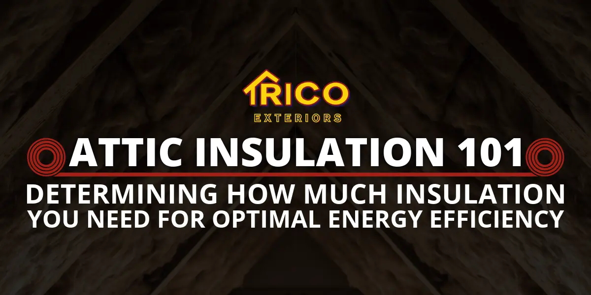 Attic Insulation 101- Determinining How Much Insulation You Need For Optimal Energy Efficiency